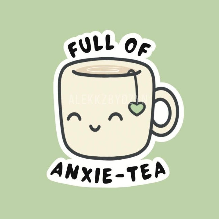Full of Anxie-Tea Sticker