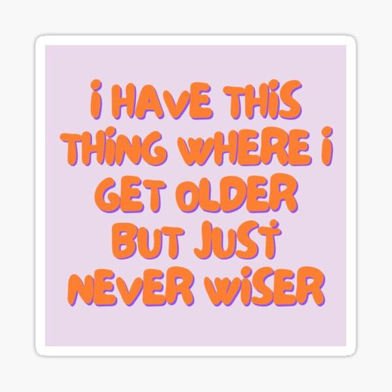 older but never wiser-sticker