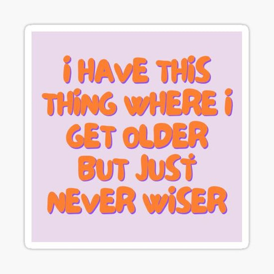 older but never wiser-sticker