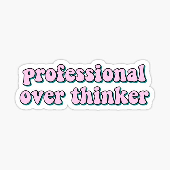 professional overthinker sticker